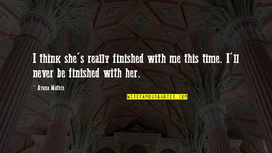 What Have I Done Wrong Quotes By Ayana Mathis: I think she's really finished with me this