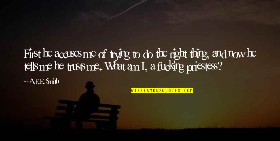 What I Am Now Quotes By A.F.E. Smith: First he accuses me of trying to do