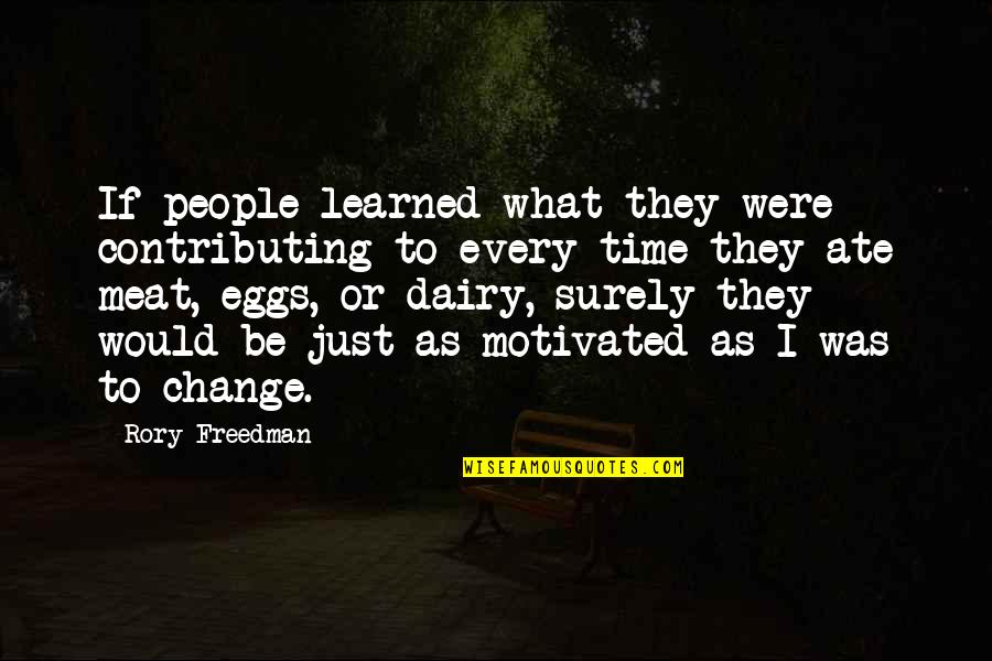 What I Learned Quotes By Rory Freedman: If people learned what they were contributing to What I Learned Quotes By Rory Freedman: If people learned what they were contributing to