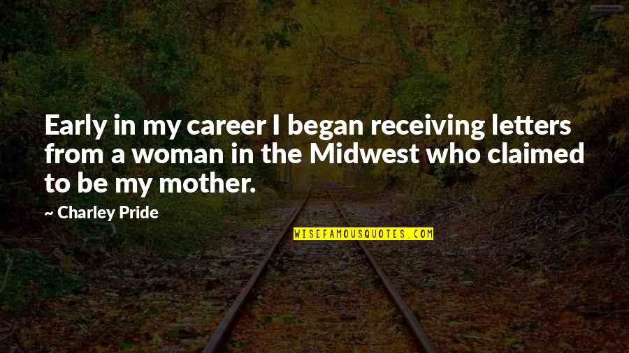 What I Saw And How I Lied Quotes By Charley Pride: Early in my career I began receiving letters What I Saw And How I Lied Quotes By Charley Pride: Early in my career I began receiving letters