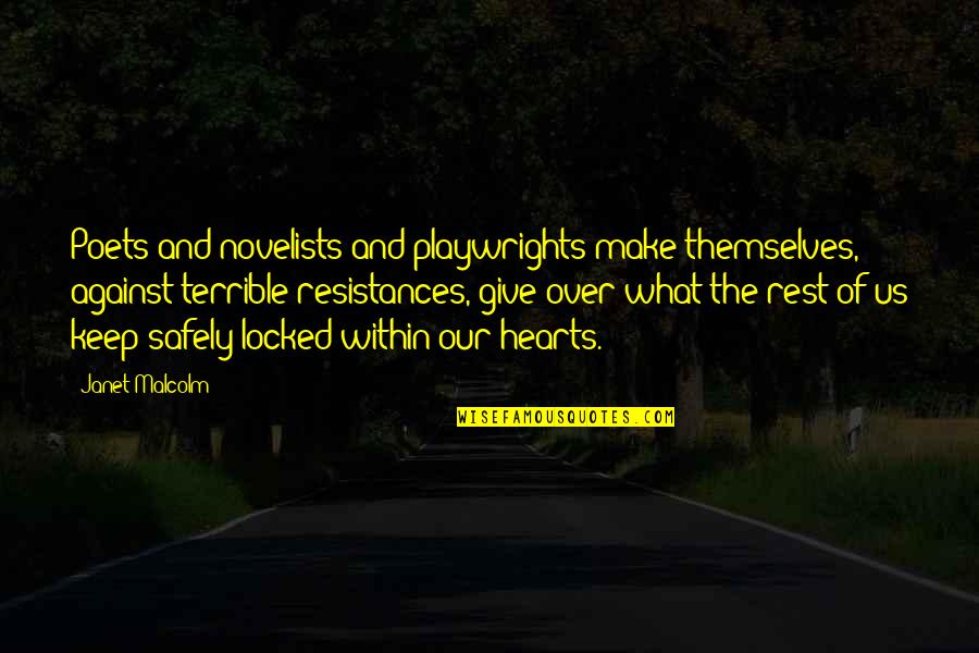 What I Was Doing While You Were Breeding Quotes By Janet Malcolm: Poets and novelists and playwrights make themselves, against What I Was Doing While You Were Breeding Quotes By Janet Malcolm: Poets and novelists and playwrights make themselves, against