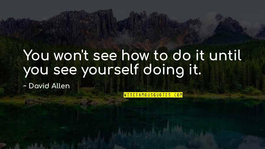 What If Doctor Strange Quotes By David Allen: You won't see how to do it until