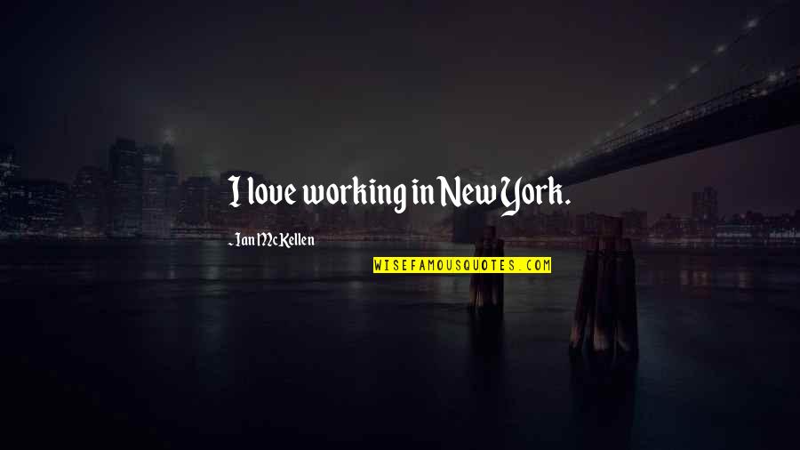 What If Doctor Strange Quotes By Ian McKellen: I love working in New York. What If Doctor Strange Quotes By Ian McKellen: I love working in New York.