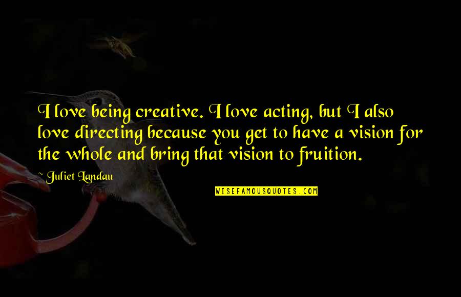 What If Doctor Strange Quotes By Juliet Landau: I love being creative. I love acting, but What If Doctor Strange Quotes By Juliet Landau: I love being creative. I love acting, but
