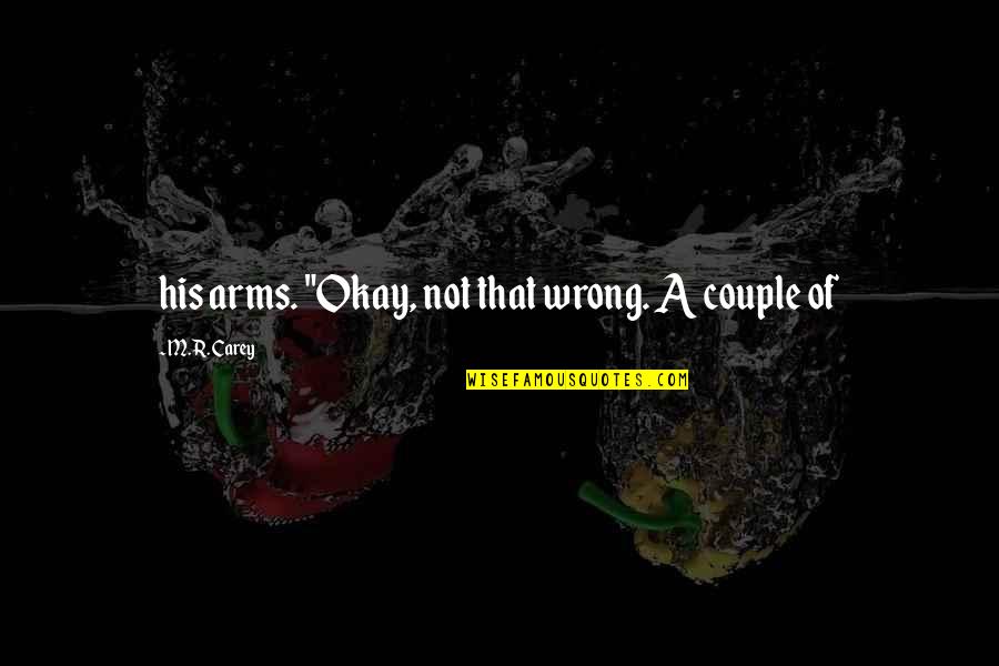 What If Doctor Strange Quotes By M.R. Carey: his arms. "Okay, not that wrong. A couple What If Doctor Strange Quotes By M.R. Carey: his arms. "Okay, not that wrong. A couple