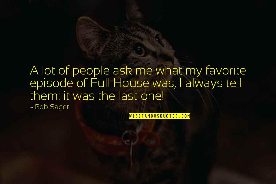 What If Episode 8 Quotes By Bob Saget: A lot of people ask me what my