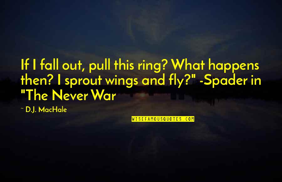 What If I Fall Quotes By D.J. MacHale: If I fall out, pull this ring? What