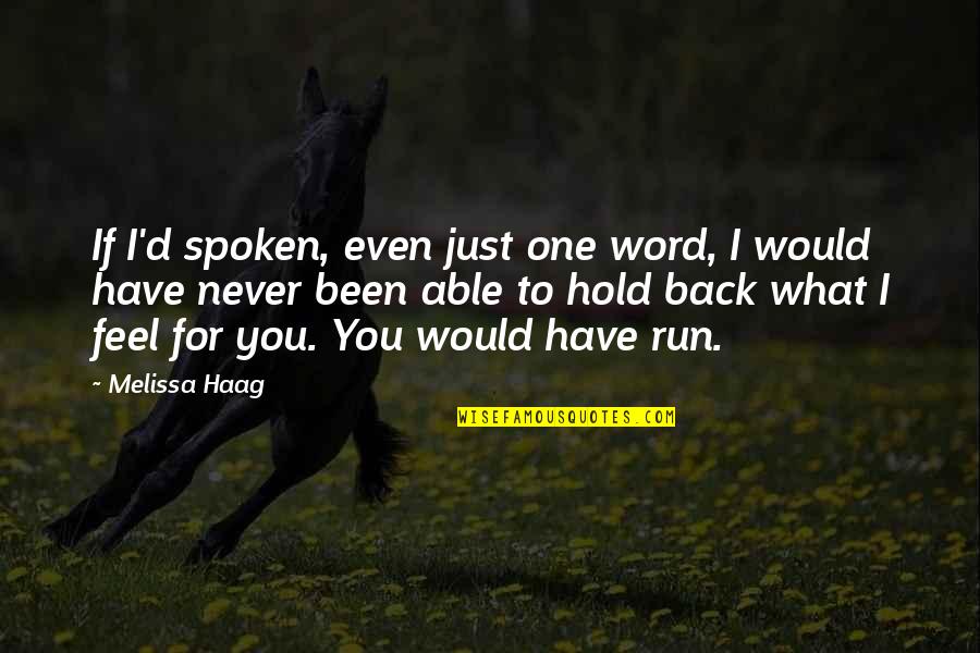 What If I Love You Quotes By Melissa Haag: If I'd spoken, even just one word, I