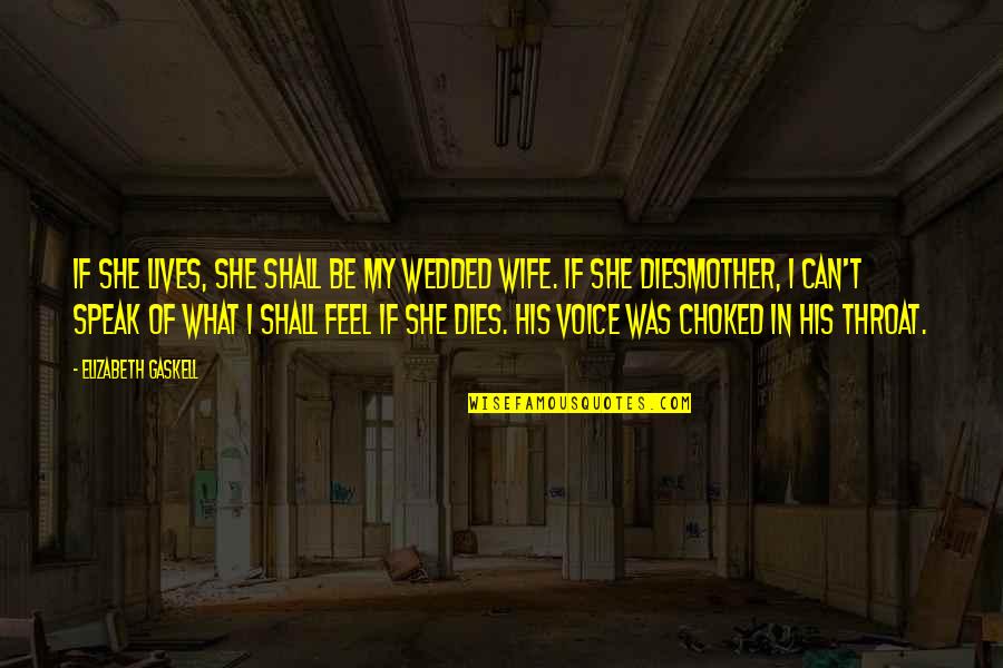 What If I Quotes By Elizabeth Gaskell: If she lives, she shall be my wedded What If I Quotes By Elizabeth Gaskell: If she lives, she shall be my wedded