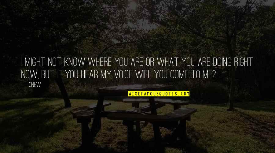 What If I Quotes By Onew: I might not know where you are or What If I Quotes By Onew: I might not know where you are or