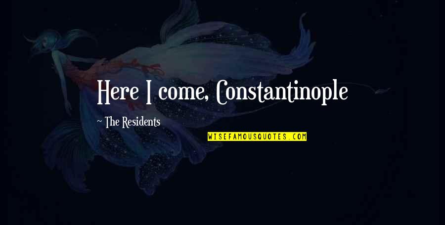 What If I Told You Matrix Quotes By The Residents: Here I come, Constantinople