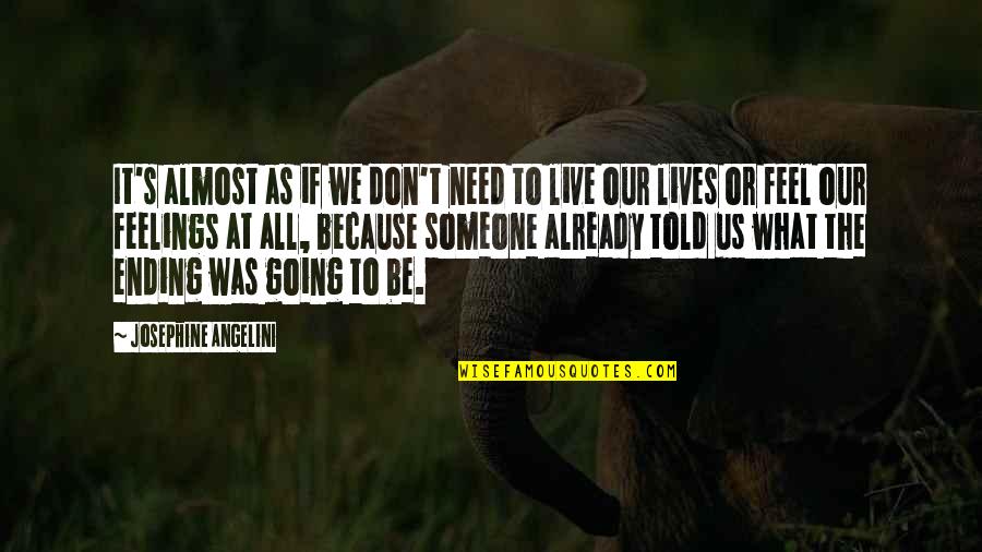What If It S Us Quotes By Josephine Angelini: It's almost as if we don't need to