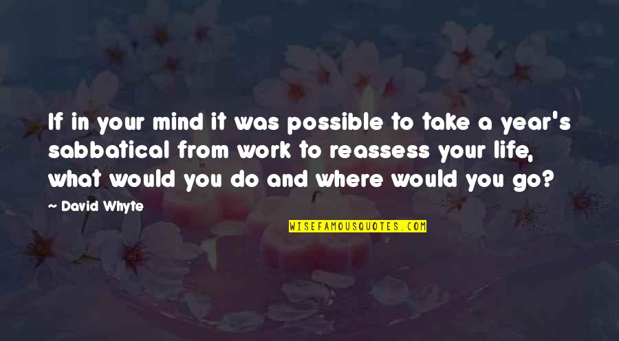 What If It Was You Quotes By David Whyte: If in your mind it was possible to