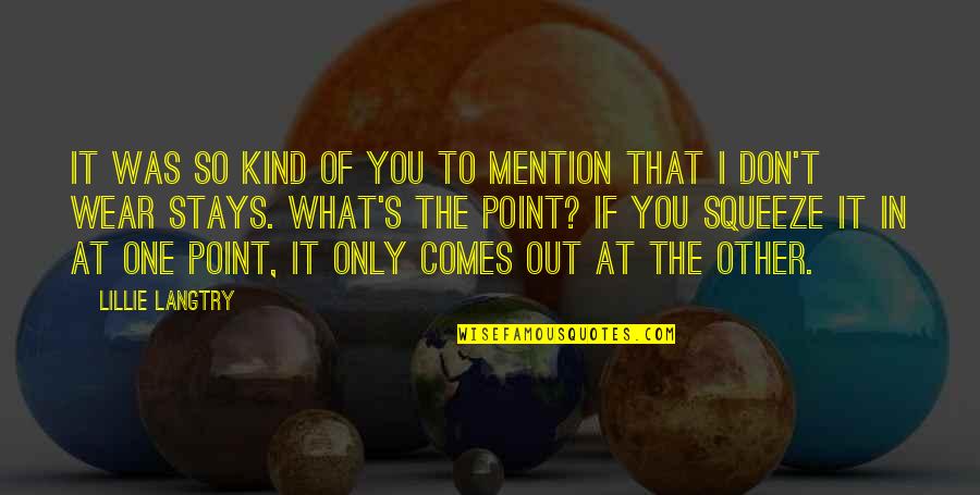 What If It Was You Quotes By Lillie Langtry: It was so kind of you to mention