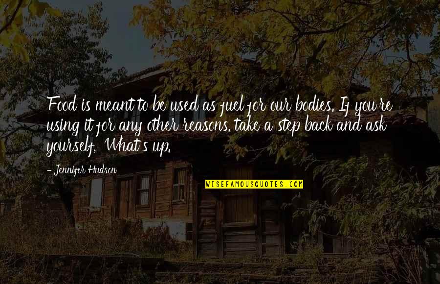 What If It's Meant To Be Quotes By Jennifer Hudson: Food is meant to be used as fuel