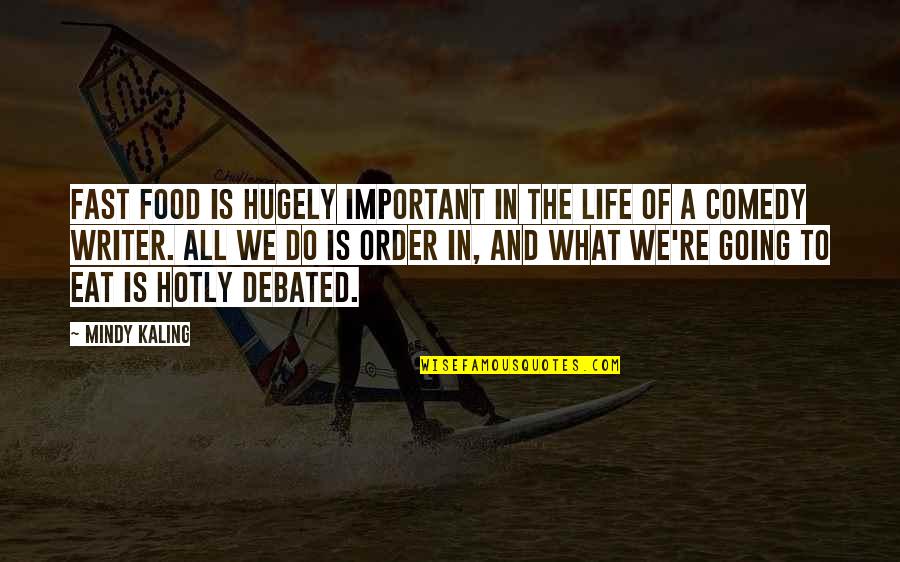What Important In Life Quotes By Mindy Kaling: Fast food is hugely important in the life What Important In Life Quotes By Mindy Kaling: Fast food is hugely important in the life