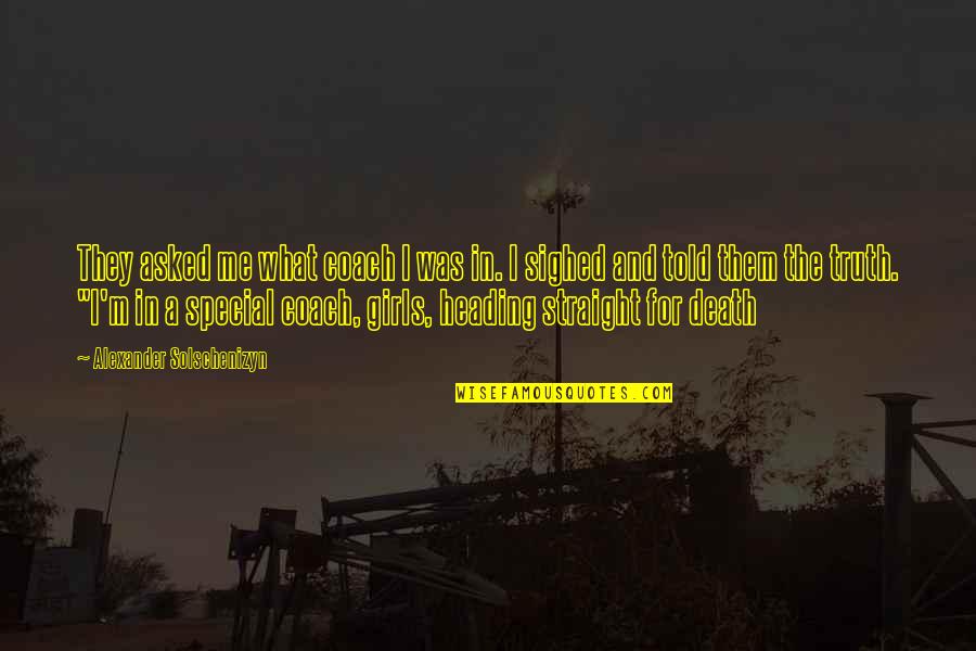 What Is A Coach Quotes By Alexander Solschenizyn: They asked me what coach I was in. What Is A Coach Quotes By Alexander Solschenizyn: They asked me what coach I was in.