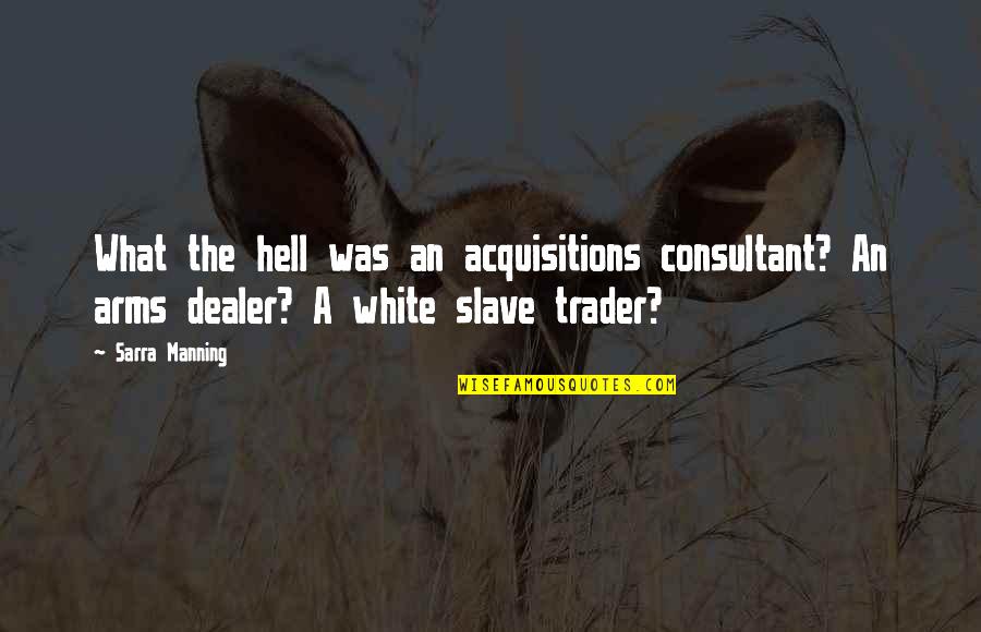 What Is A Dealer Quotes By Sarra Manning: What the hell was an acquisitions consultant? An