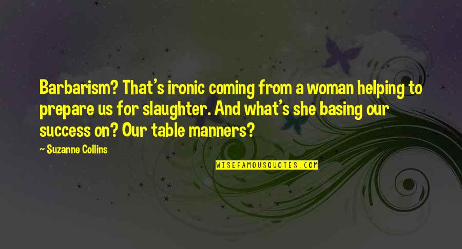 What Is A Embedded Quotes By Suzanne Collins: Barbarism? That's ironic coming from a woman helping What Is A Embedded Quotes By Suzanne Collins: Barbarism? That's ironic coming from a woman helping