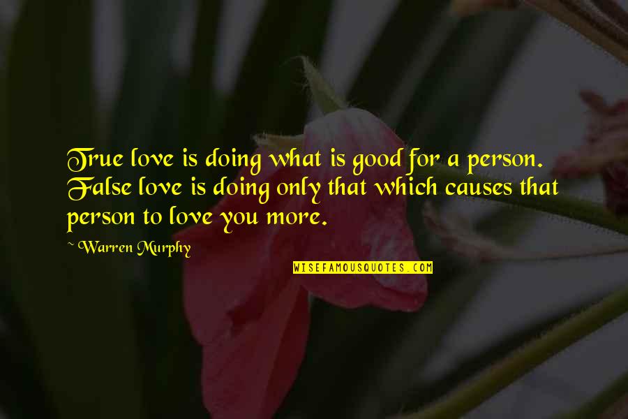 What Is A Good Love Quotes By Warren Murphy: True love is doing what is good for What Is A Good Love Quotes By Warren Murphy: True love is doing what is good for