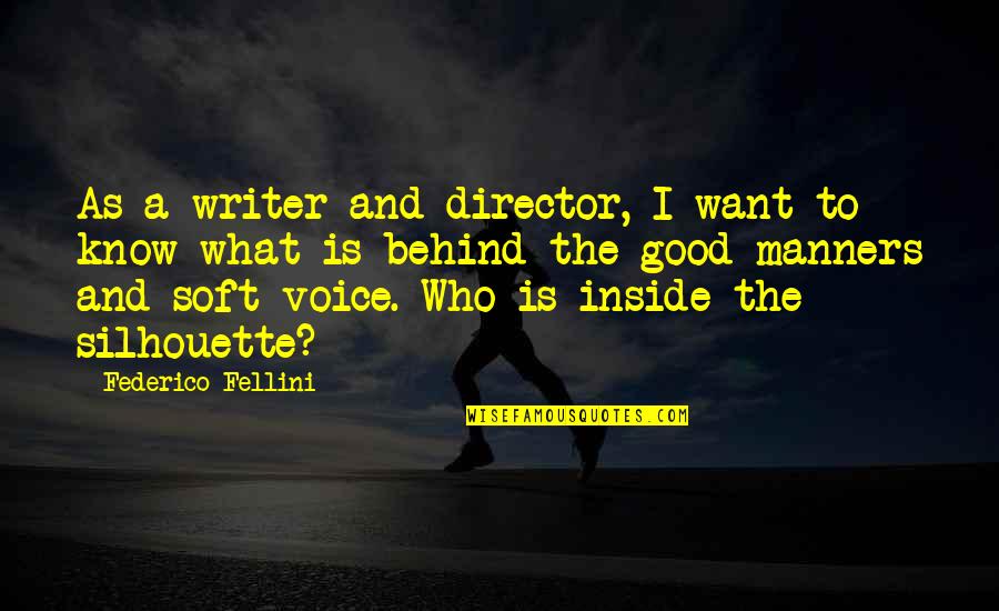 What Is A Good Man Quotes By Federico Fellini: As a writer and director, I want to