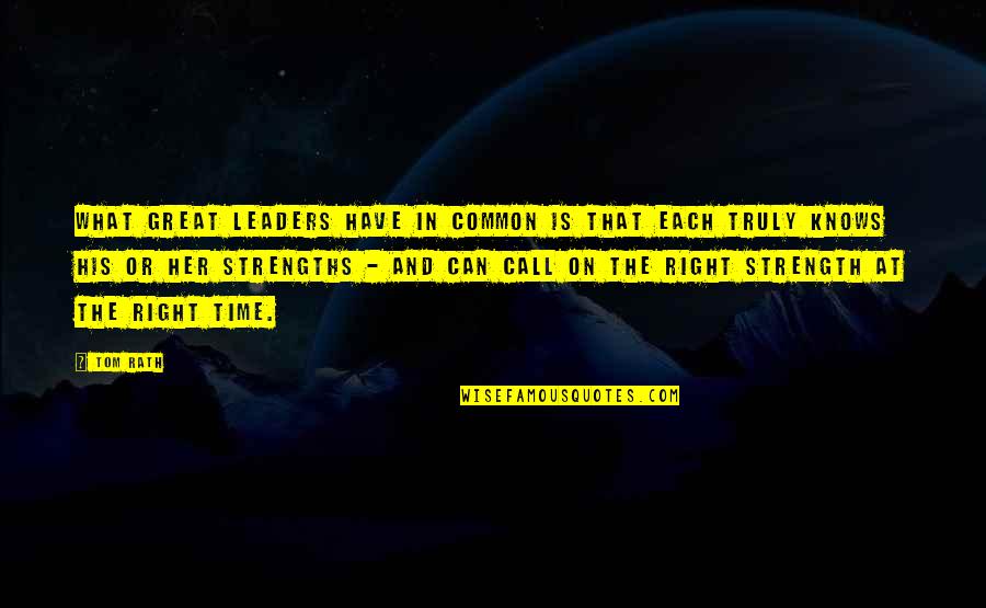 What Is A Great Leadership Quotes By Tom Rath: What great leaders have in common is that