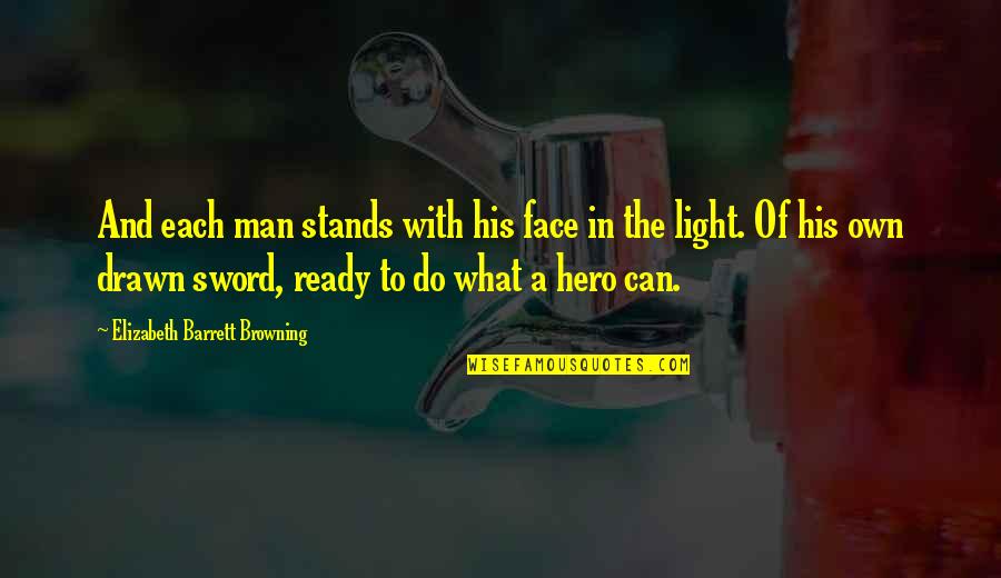 What Is A Hero Quotes By Elizabeth Barrett Browning: And each man stands with his face in