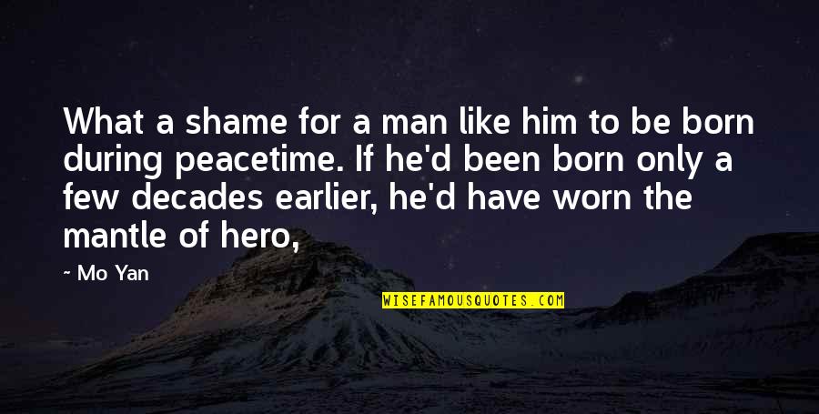 What Is A Hero Quotes By Mo Yan: What a shame for a man like him