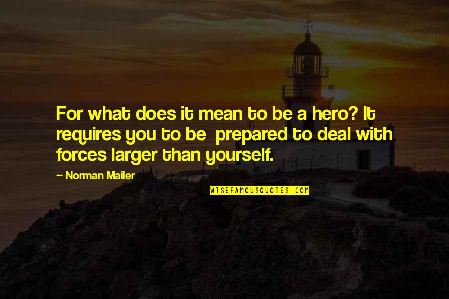 What Is A Hero Quotes By Norman Mailer: For what does it mean to be a