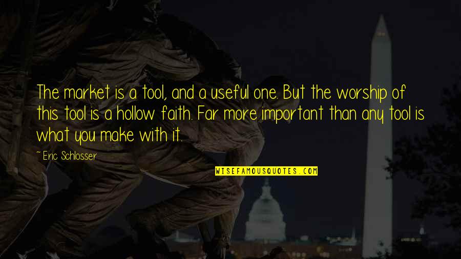 What Is A Market Quotes By Eric Schlosser: The market is a tool, and a useful What Is A Market Quotes By Eric Schlosser: The market is a tool, and a useful