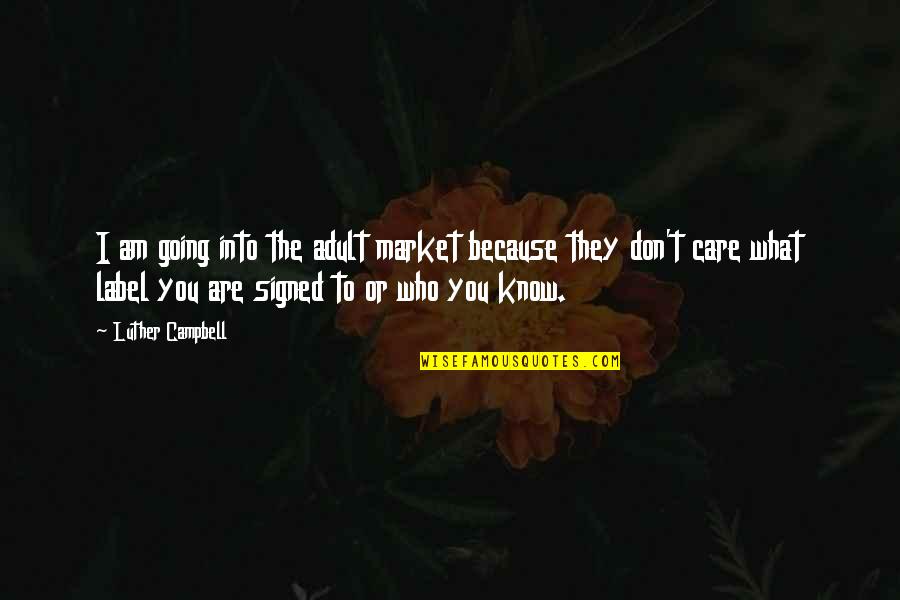 What Is A Market Quotes By Luther Campbell: I am going into the adult market because What Is A Market Quotes By Luther Campbell: I am going into the adult market because