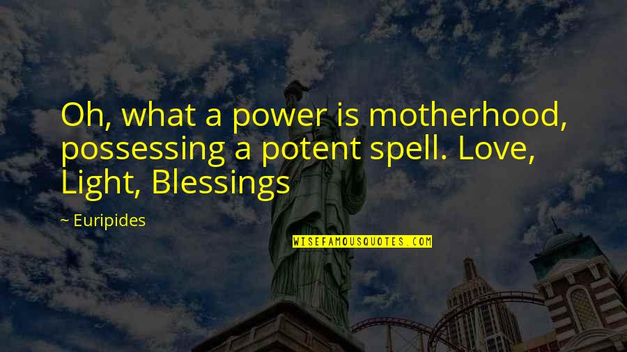 What Is A Mom Quotes By Euripides: Oh, what a power is motherhood, possessing a