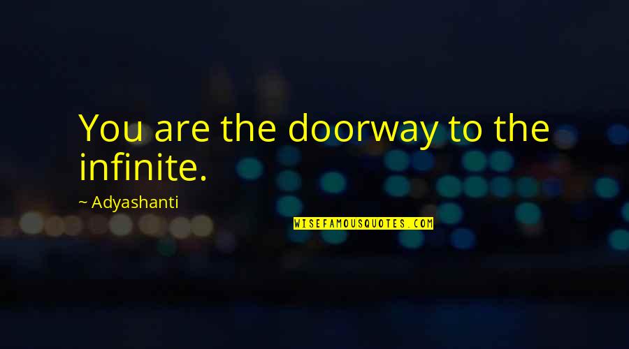 What Is A Rainbow Baby Quotes By Adyashanti: You are the doorway to the infinite. What Is A Rainbow Baby Quotes By Adyashanti: You are the doorway to the infinite.