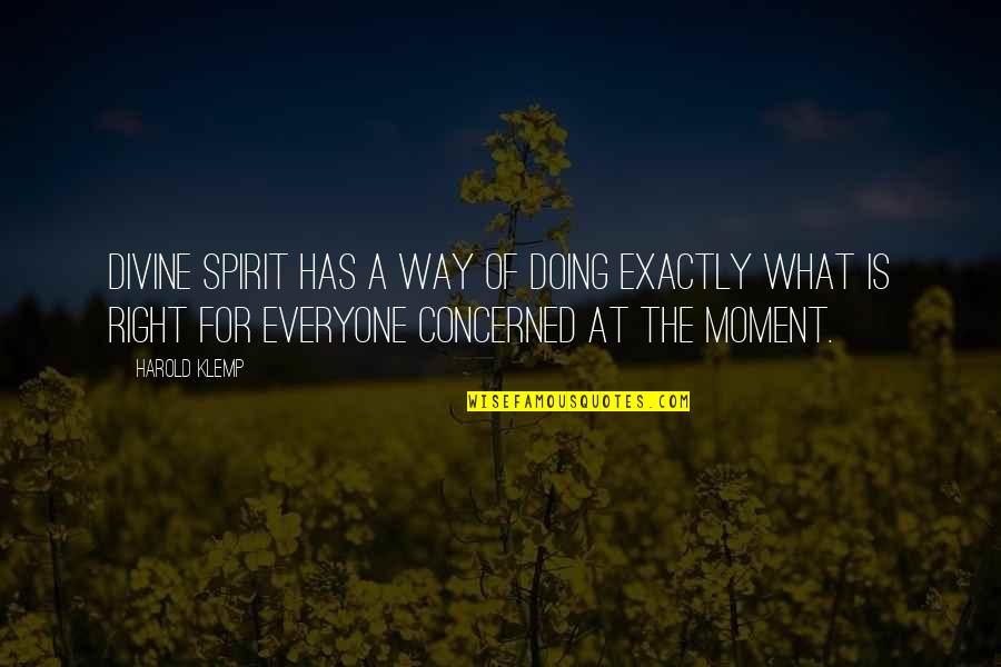 What Is A Spirit Quotes By Harold Klemp: Divine Spirit has a way of doing exactly