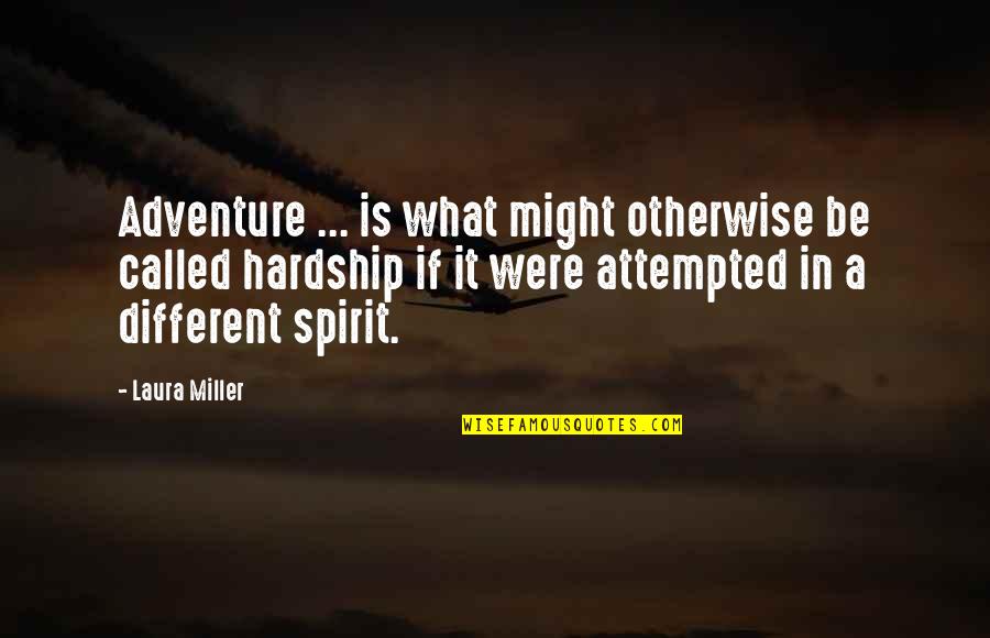 What Is A Spirit Quotes By Laura Miller: Adventure ... is what might otherwise be called