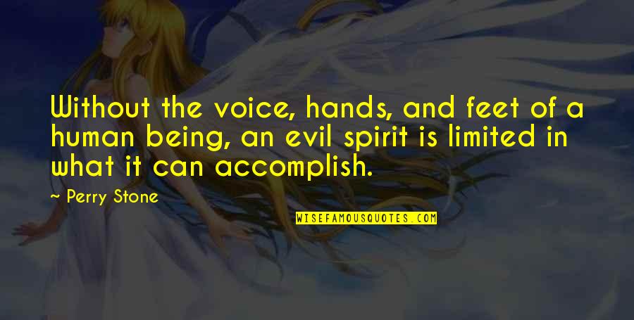 What Is A Spirit Quotes By Perry Stone: Without the voice, hands, and feet of a