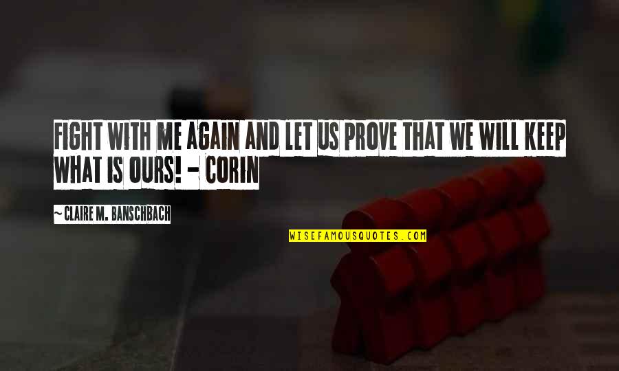What Is Adventure Quotes By Claire M. Banschbach: Fight with me again and let us prove