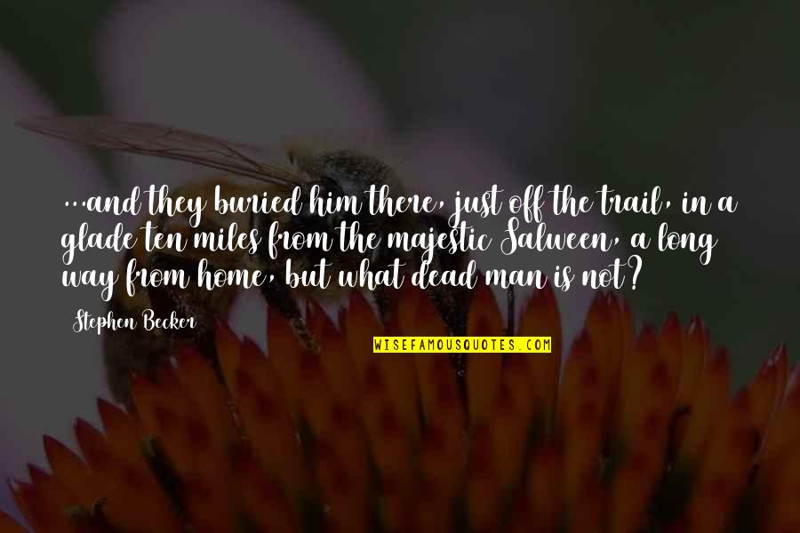 What Is Adventure Quotes By Stephen Becker: ...and they buried him there, just off the