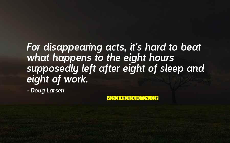 What Is After Hours Quotes By Doug Larsen: For disappearing acts, it's hard to beat what