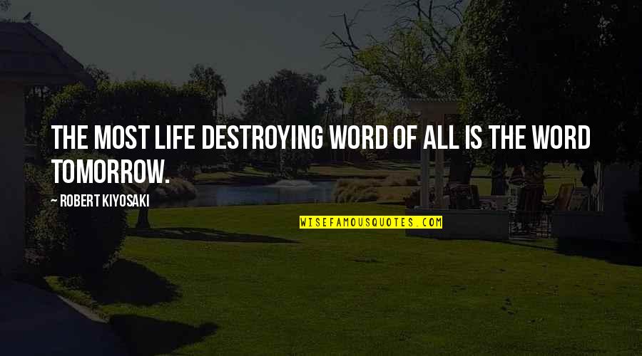 What Is After Hours Quotes By Robert Kiyosaki: The most life destroying word of all is