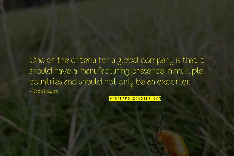 What Is American Quote Quotes By Baba Kalyani: One of the criteria for a global company What Is American Quote Quotes By Baba Kalyani: One of the criteria for a global company