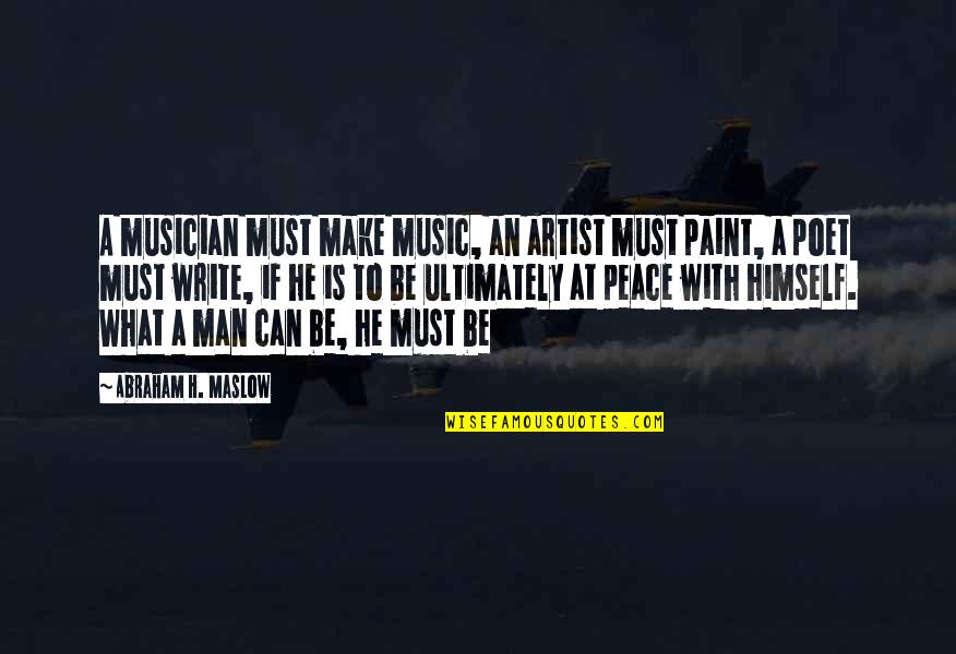 What Is An Artist Quotes By Abraham H. Maslow: A musician must make music, an artist must