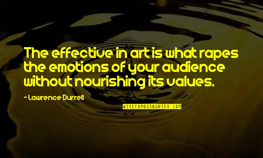 What Is Art Quotes By Lawrence Durrell: The effective in art is what rapes the