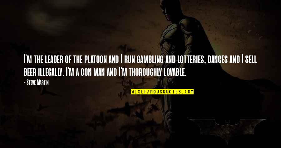What Is Barack Obamas Quote Quotes By Steve Martin: I'm the leader of the platoon and I What Is Barack Obamas Quote Quotes By Steve Martin: I'm the leader of the platoon and I