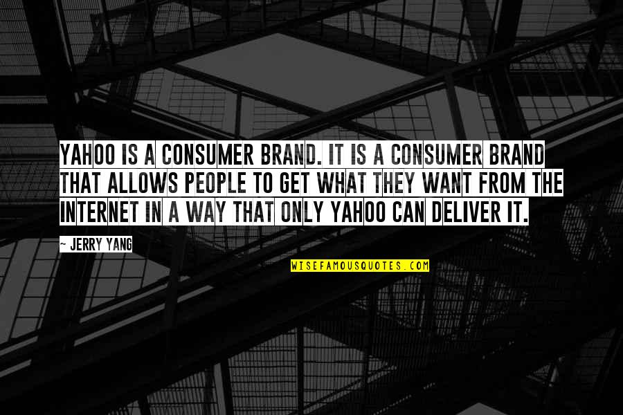 What Is Brand Quotes By Jerry Yang: Yahoo is a consumer brand. It is a