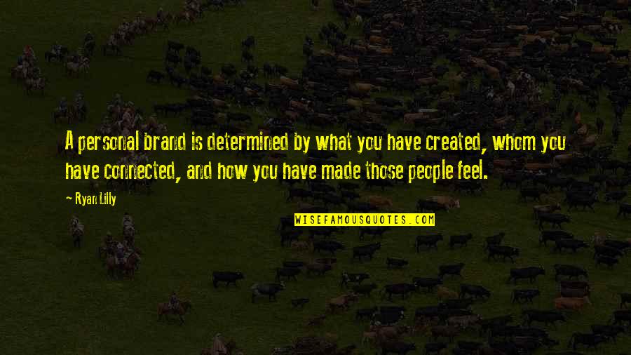 What Is Brand Quotes By Ryan Lilly: A personal brand is determined by what you What Is Brand Quotes By Ryan Lilly: A personal brand is determined by what you