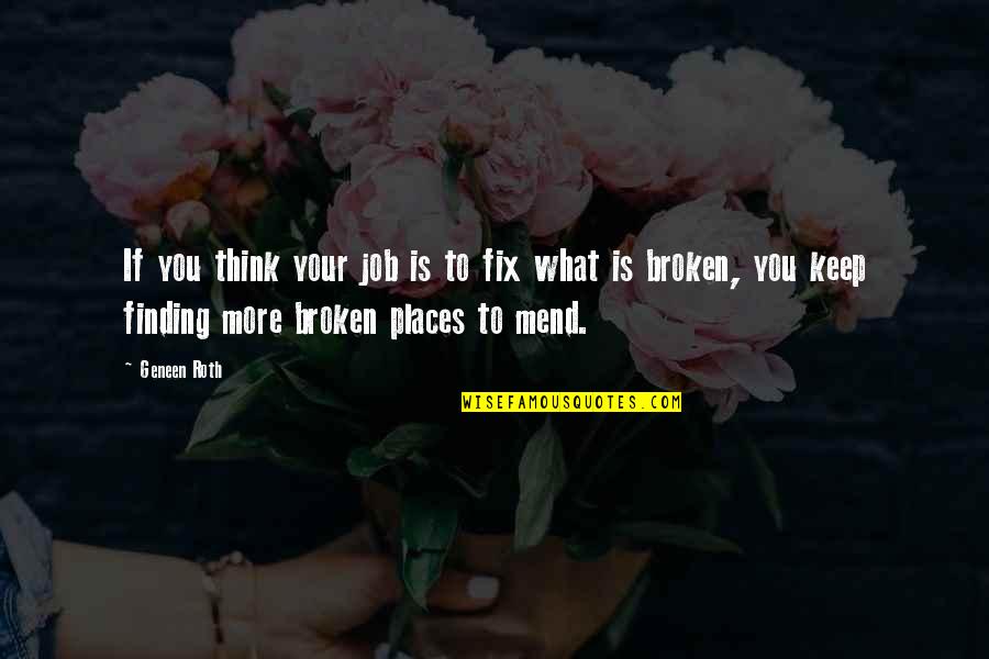 What Is Broken Quotes By Geneen Roth: If you think your job is to fix