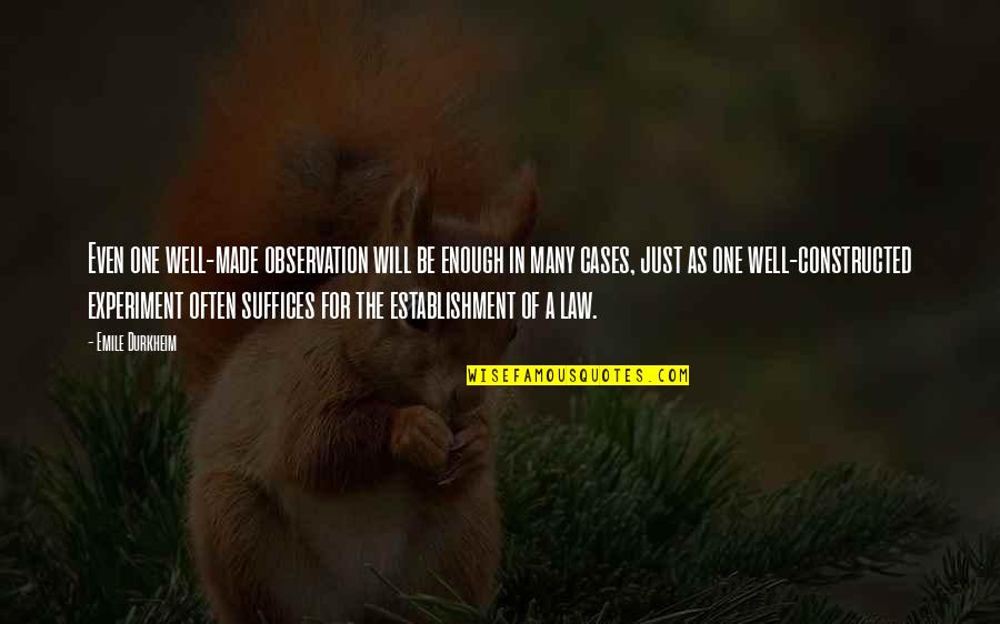 What Is Buddhi Quotes By Emile Durkheim: Even one well-made observation will be enough in What Is Buddhi Quotes By Emile Durkheim: Even one well-made observation will be enough in