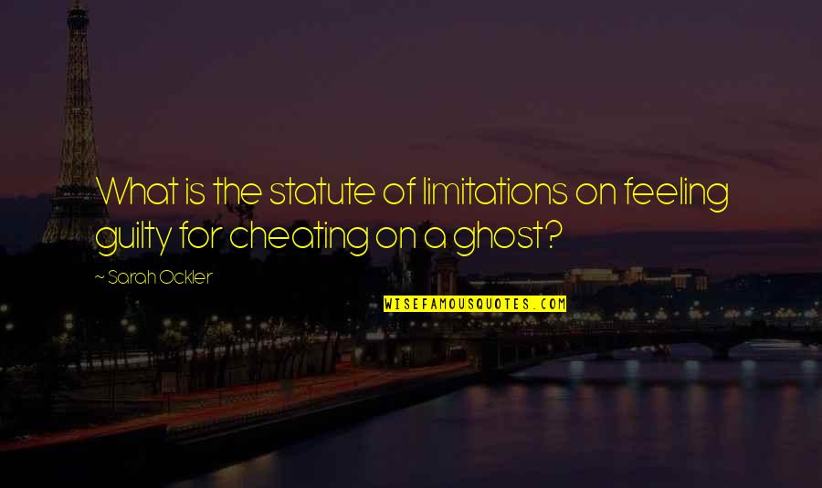 What Is Cheating Quotes By Sarah Ockler: What is the statute of limitations on feeling