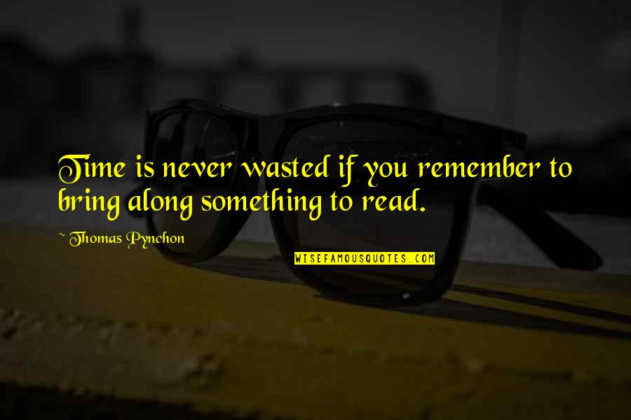 What Is Cheating Quotes By Thomas Pynchon: Time is never wasted if you remember to